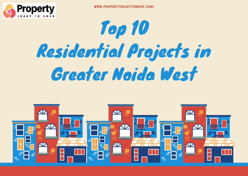 Top 10 Residential Projects in Greater Noida West